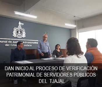 DAN INICIO AL PROCESO DE VERIFICACIÓN PATRIMONIAL DE SERVIDORES PÚBLICOS DEL TRIBUNAL DE JUSTICIA ADMINISTRATIVA DEL ESTADO DE JALISCO